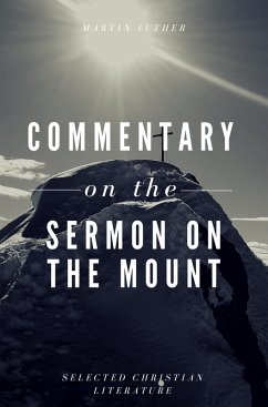 Commentary on the Sermon On The Mount (eBook, ePUB) - Luther, Martin