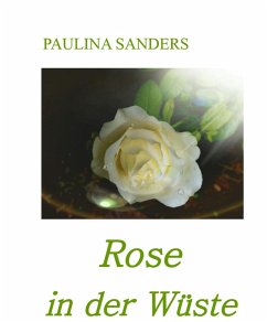 Rose in der Wüste (eBook, ePUB) - Sanders, Paulina
