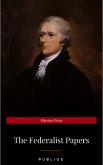 The Federalist Papers by Publius Unabridged 1787 Original Version (eBook, ePUB)