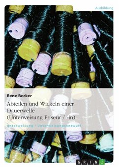 Abteilen und Wickeln einer Dauerwelle (Unterweisung Friseur / -in) (eBook, ePUB)