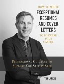 How to Write Exceptional Resumes and Cover Letters to Forward Your Career (eBook, ePUB) How to Write Exceptional Resumes and Cover Letters to Forward Your Career (eBook, ePUB)