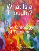 What Is a Thought?: The Ontology of Thinking (eBook, ePUB)