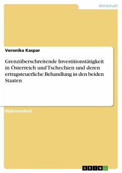 Grenzüberschreitende Investitionstätigkeit in Österreich und Tschechien und deren ertragsteuerliche Behandlung in den beiden Staaten (eBook, ePUB) - Kaspar, Veronika