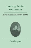 Briefwechsel IV (1807-1808) / Ludwig Achim von Arnim: Werke und Briefwechsel Band 33