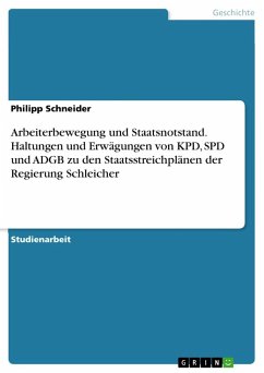 Arbeiterbewegung und Staatsnotstand. Haltungen und Erwägungen von KPD, SPD und ADGB zu den Staatsstreichplänen der Regierung Schleicher