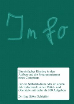 Info - Ein einfacher Einstieg in den Aufbau und die Programmierung eines Computers - Schieffer, Björn