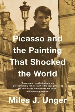 Picasso and the Painting That Shocked the World (eBook, ePUB) - Unger, Miles J.