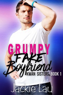 Cover Grumpy Fake Boyfriend (Kwan Sisters, #1) (eBook, ePUB)