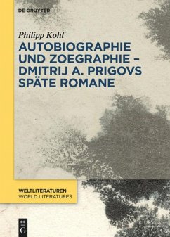 Autobiographie und Zoegraphie - Dmitrij A. Prigovs späte Romane - Kohl, Philipp