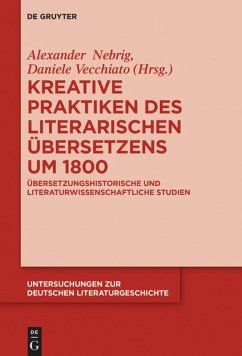 Kreative Praktiken des literarischen Übersetzens um 1800