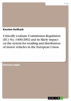 Critically evaluate Commission Regulation (EC) No. 1400/2002 and its likely impact on the system for retailing and distribution of motor vehicles in the European Union (eBook, ePUB)