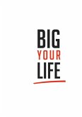 Big Your Life (eBook, ePUB)