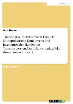Theorie des Internationalen Handels: Monopolistische Konkurrenz und internationaler Handel mit Transportkosten: Der Inlandsmarkteffekt (home market effect) (eBook, ePUB) - Becker, Jens