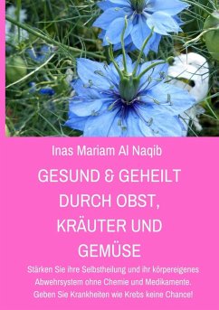 Gesund & geheilt durch Obst, Kräuter und Gemüse (eBook, ePUB) - Al Naqib, Inas Mariam