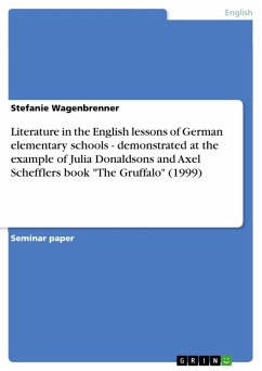 Literature in the English lessons of German elementary schools - demonstrated at the example of Julia Donaldsons and Axel Schefflers book &quote;The Gruffalo&quote; (1999) (eBook, ePUB)