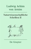 Naturwissenschaftliche Schriften II, 3 Teile / Ludwig Achim von Arnim: Werke und Briefwechsel Band 3