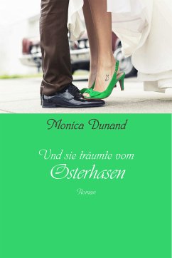 Und sie träumte vom Osterhasen (eBook, ePUB) - Dunand, Monica