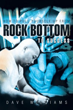 How to Pull Yourself up from Rock Bottom to Success (eBook, ePUB) - Williams, Dave