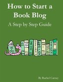 How to Start a Book Blog: A Step By Step Guide (eBook, ePUB)