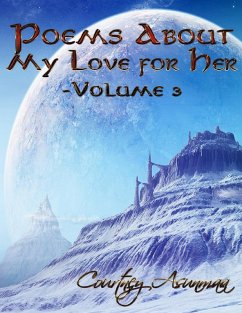 Poems About My Love for Her: Volume 3 (eBook, ePUB) - Asunmaa, Courtney