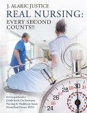 Real Nursing: Every Second Counts!!: A Comprehensive Guide-book on American Nursing & Healthcare Issues (From Real Nurses' POV) (eBook, ePUB)