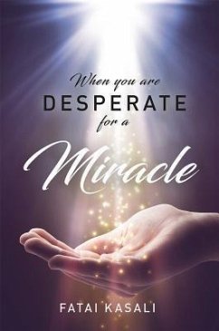 When You Are Desperate For A Miracle (eBook, ePUB) - Kasali, Fatai