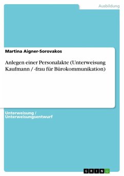 Anlegen einer Personalakte (Unterweisung Kaufmann / -frau für Bürokommunikation) (eBook, ePUB) - Aigner-Sorovakos, Martina