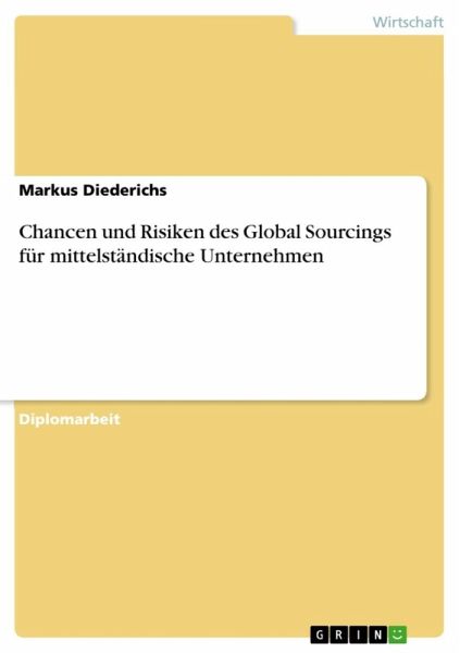 Chancen und Risiken des Global Sourcings für mittelständische Unternehmen (eBook, ePUB) Chancen und Risiken des Global Sourcings für mittelständische Unternehmen (eBook, ePUB)