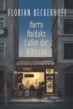 Herrn Haiduks Laden der Wünsche - Beckerhoff, Florian