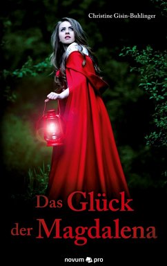 Das Glück der Magdalena - Gisin-Buhlinger, Christine