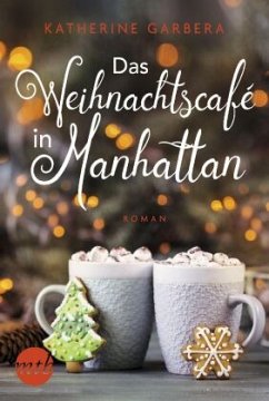 Das Weihnachtscafé in Manhattan / Candied Apple Café Bd.1 - Garbera, Katherine