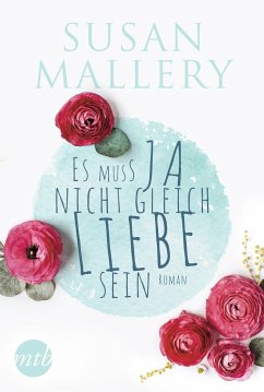 Es muss ja nicht gleich Liebe sein - Mallery, Susan