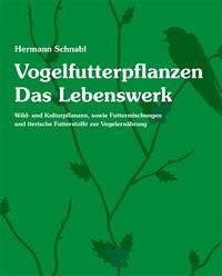 Vogelfutterpflanzen - Schnabl, Hermann
