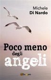 Poco meno degli angeli (eBook, PDF)