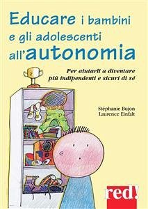 Educare i bambini e gli adolescenti all'autonomia (eBook, ePUB) - Bujon, Stéphanie; Einfalt, Laurence