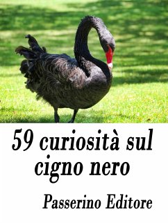 59 curiosità sul cigno nero (eBook, ePUB) - Editore, Passerino