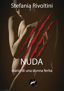 Nuda. Diario di una donna ferita (eBook, ePUB) - Rivoltini, Stefania