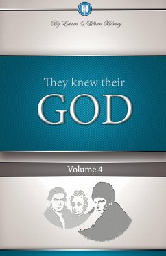 They Knew Their God Volume 4 - Harvey, Edwin F.; Harvey, Lillian G.