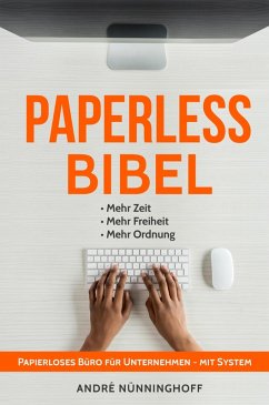 Paperless Bibel   Papierloses Büro für Unternehmen mit System (eBook, ePUB) - Nünninghoff, André