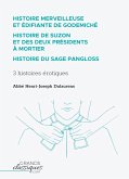 Histoire merveilleuse et édifiante de Godemiché ¿ Histoire de Suzon et des deux présidents à mortier ¿ Histoire du sage Pangloss