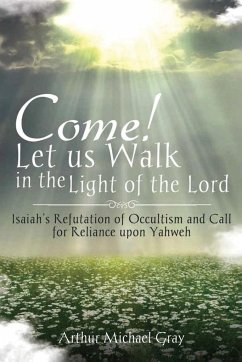 Come! Let us Walk in the Light of the Lord - Gray, Arthur Michael