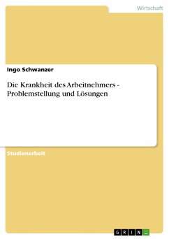 Die Krankheit des Arbeitnehmers - Problemstellung und Lösungen (eBook, ePUB) - Schwanzer, Ingo