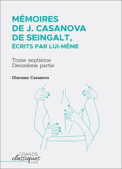 Mémoires de J. Casanova de Seingalt, écrits par lui-même (eBook, ePUB) - Casanova, Giacomo