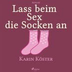 Lass beim Sex die Socken an (Ungekürzt) (MP3-Download)