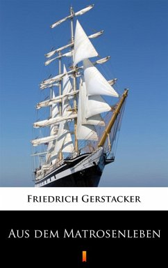 Aus dem Matrosenleben (eBook, ePUB) - Gerstäcker, Friedrich