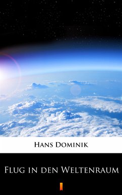 Flug in den Weltenraum (eBook, ePUB) - Dominik, Hans