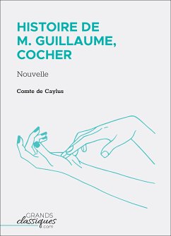 Histoire de M. Guillaume, cocher (eBook, ePUB) - Comte de Caylus
