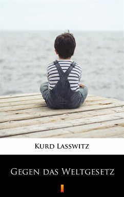 Gegen das Weltgesetz (eBook, ePUB) - Lasswitz, Kurd