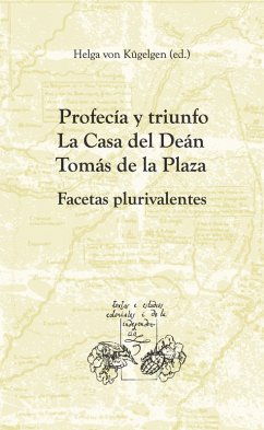 Profecía y triunfo. La Casa del Deán Tomás de la Plaza (eBook, ePUB)