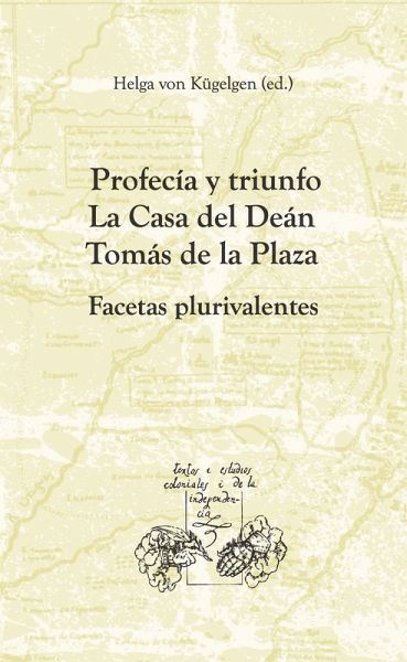 Profecía y triunfo. La Casa del Deán Tomás de la Plaza (eBook, ePUB) Profecía y triunfo. La Casa del Deán Tomás de la Plaza (eBook, ePUB)